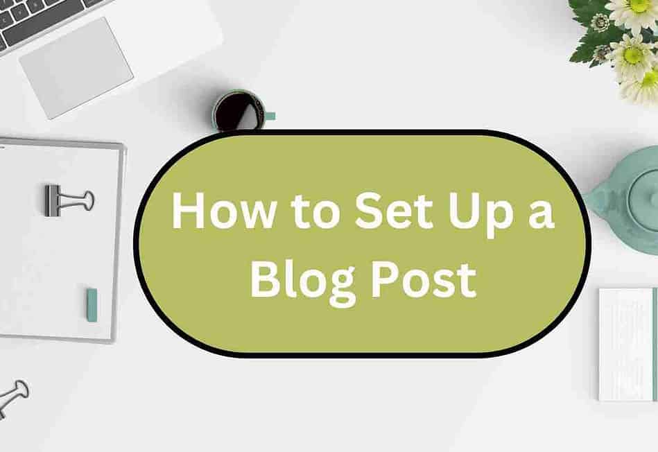 How to Set Up a Blog Post